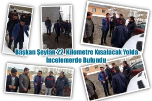 Başkan Şeylan 22 Kilometre Kısalacak Yolda İncelemerde Bulundu